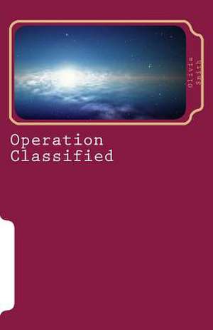 Operation Classified de Olivia K. Smith