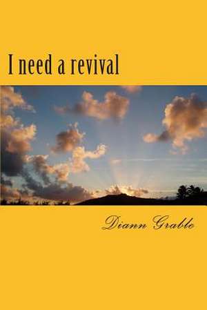 I Need a Revival de Diann L. Grable