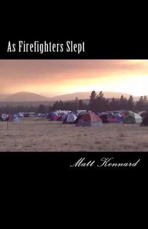 As Firefighters Slept de Matt Kennard