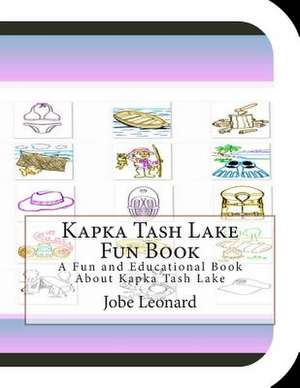 Kapka Tash Lake Fun Book de Jobe Leonard