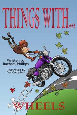 Things with Wheels de Rachael Phillips