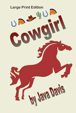 Cowgirl Large Print Edition de Java Davis