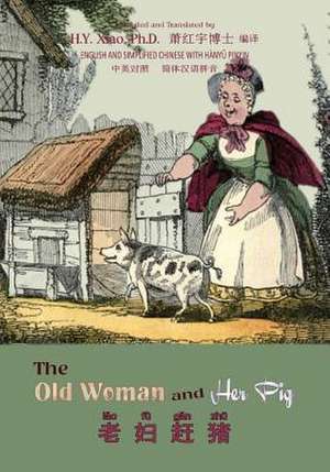 The Old Woman and Her Pig (Simplified Chinese) de H. y. Xiao Phd