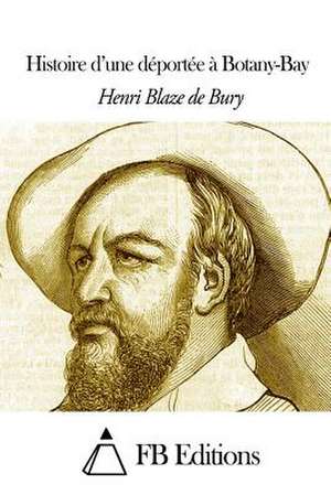 Histoire D'Une Deportee a Botany-Bay de Henri Blaze De Bury