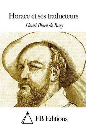 Horace Et Ses Traducteurs de Henri Blaze De Bury