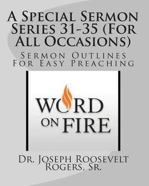 A Special Sermon Series 31-35 (for All Occasions) de Sr. Dr Joseph Roosevelt Rogers