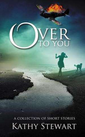 Over to You de Kathy Stewart