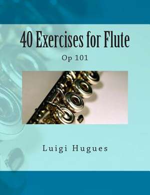 40 Exercises for Flute de Luigi Hugues