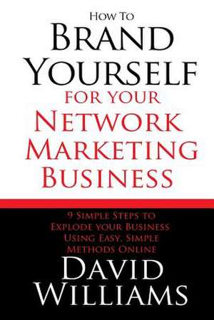 How to Brand Yourself for Your Network Marketing Business de David Williams