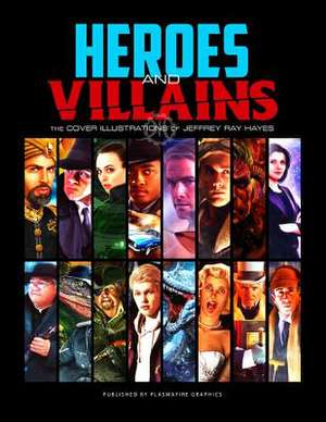 Heroes and Villains de MR Jeffrey Ray Hayes