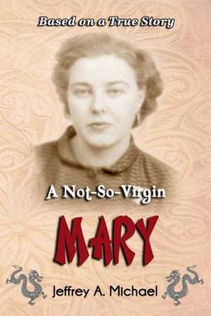 A Not So Virgin Mary de Jeffrey a. Michael