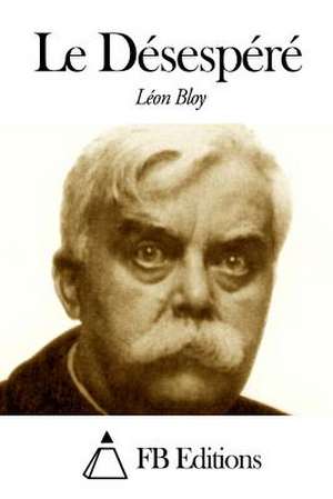 Le Desespere de Leon Bloy