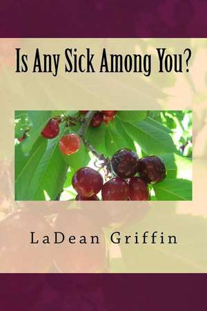 Is Any Sick Among You? de Griffin, Ladean