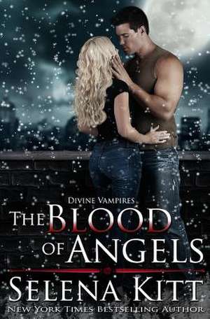 The Blood of Angels de Selena Kitt