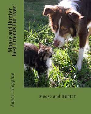 Moose and Hunter Best Friends Fur Ever ! de Nancy J. Hopping