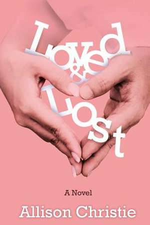 Loved and Lost de Allison Christie