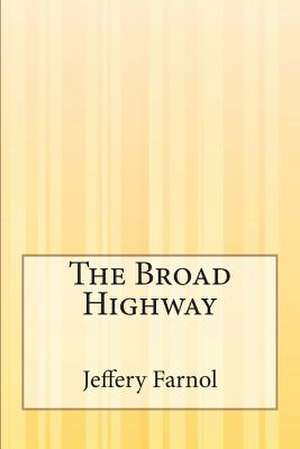 The Broad Highway de Jeffery Farnol