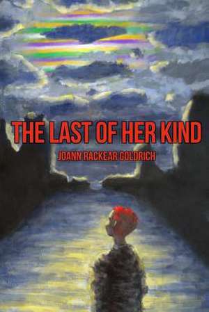 The Last of Her Kind de Joann Rackear Goldrich