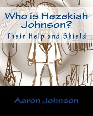 Who Is Hezekiah Johnson? de Aaron Johnson