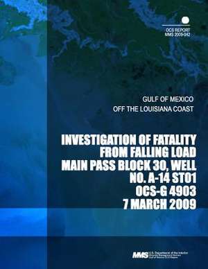 Investigation of Fatality from Falling Load Main Pass Block 30, Well No. A-14 St01 Ocs-G 4903 7 March 2009 de U. S. Department of the Interior Mineral