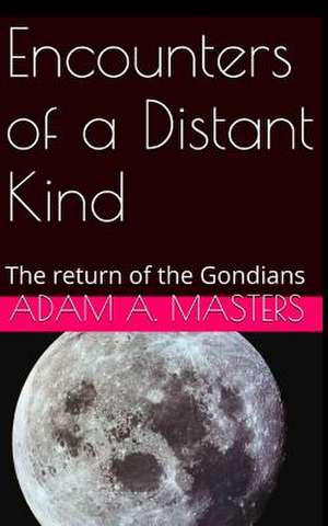 Encounters of a Distant Kind de Adam a. Masters