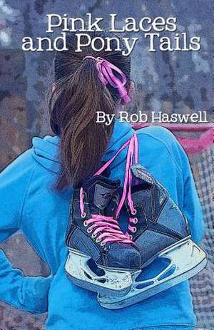 Pink Laces & Pony Tails de Rob Haswell