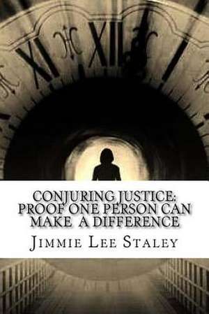 Conjuring Justice de Jimmie Lee Staley