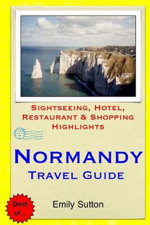 Normandy Travel Guide de Emily Sutton