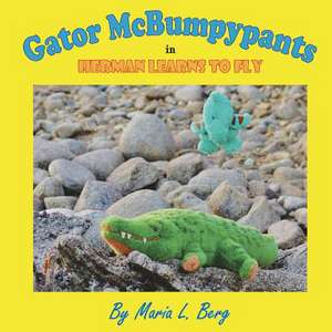 Gator McBumpypants in Herman Learns to Fly de Maria L. Berg