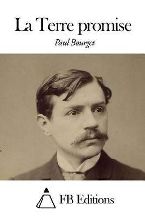 La Terre Promise de Paul Bourget