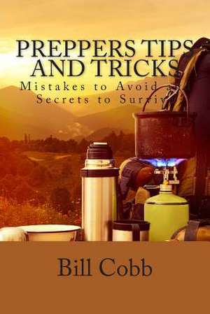 Preppers Tips and Tricks de Bill Cobb