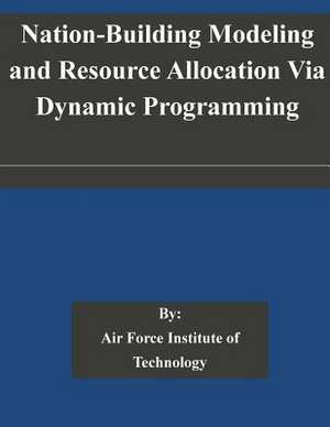 Nation-Building Modeling and Resource Allocation Via Dynamic Programming de Air Force Institute of