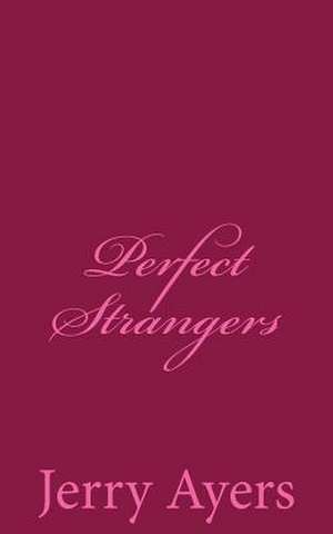 Perfect Strangers de Jerry Ayers