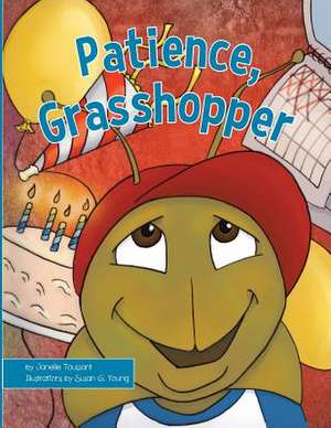 Patience, Grasshopper de Janelle Toussant