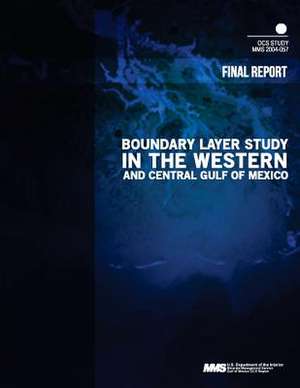 Boundary Layer Study in the Western and Central Gulf of Mexico Final Report de U. S. Department of the Interior Mineral