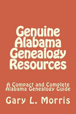 Genuine Alabama Genealogy Resources de MR Gary L. Morris