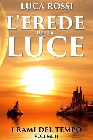 L'Erede Della Luce de Luca Rossi