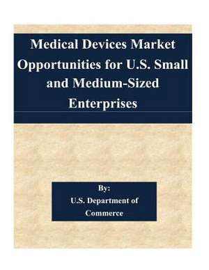 Medical Devices Market Opportunities for U.S. Small and Medium-Sized Enterprises de U. S. Department of