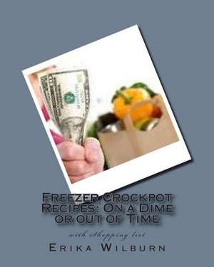 Freezer Crockpot Recipes de Erika Wilburn