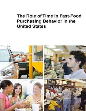 The Role of Time in Fast-Food Purchasing Behavior in the United States de United States Department of Agriculture