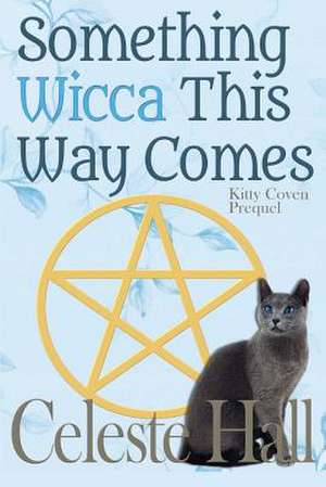 Something Wicca This Way Comes de Celeste Hall