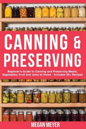 Canning and Preserving de Megan Meyer