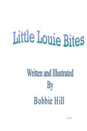 Little Louie Bites! de Bobbie Hill