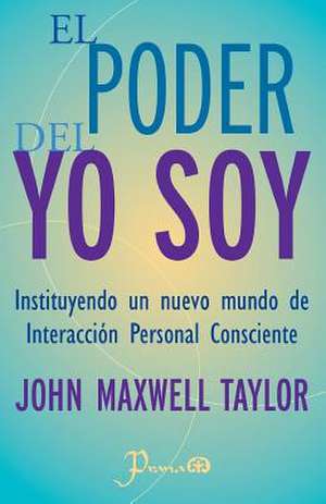 El Poder del Yo Soy de John Maxwell Taylor