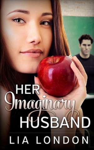 Her Imaginary Husband de Lia London