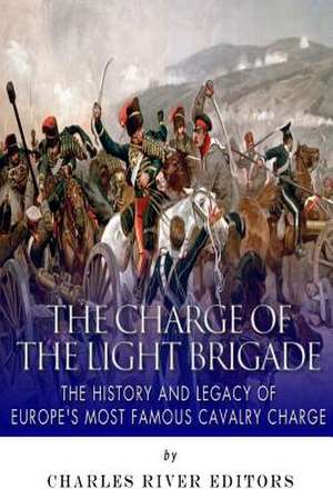 The Charge of the Light Brigade de Charles River Editors