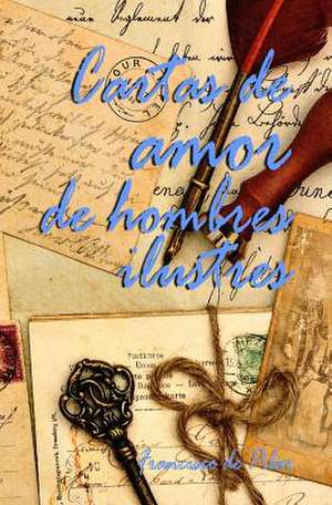 Cartas de Amor de Hombres Ilustres de Francisco De Pilar