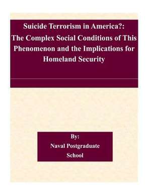 Suicide Terrorism in America? de Naval Postgraduate School