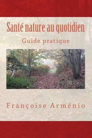 Sante Nature Au Quotidien de Francoise Armenio