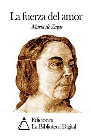 La Fuerza del Amor de Maria De Zayas